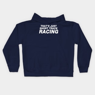 That's Just Short Track Racing Kids Hoodie